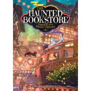 The Haunted Bookstore - Gateway to a Parallel Universe (Light Novel) Vol. 6 | Munashichi (ISBN: 9781685796310)