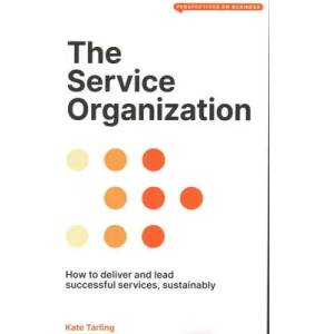 The Service Organization: How to Deliver and Lead Successful Services, Sustainably | Kate Tarling (ISBN: 9781913019761)