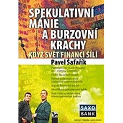 Spekulativní mánie a burzovní krachy Pavel Šafařík