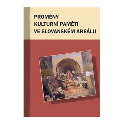 Proměny kulturní paměti ve slovanském areálu