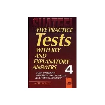 Five Practice Tests with Key and Explanatory Answers No 4. Тестове по английски език за кандидат-студенти