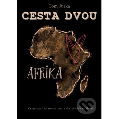 Cesta dvou - Afrika - Tom Jurka