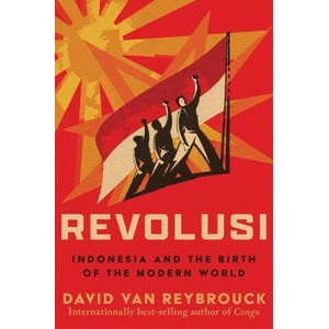 Revolusi: Indonesia and the Birth of the Modern World | Van Reybrouck, David (ISBN: 9781324073697)