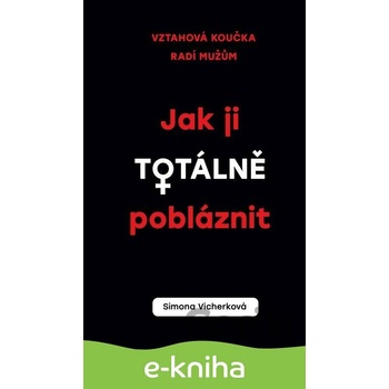 Jak ji totálně pobláznit - Simona Vicherková