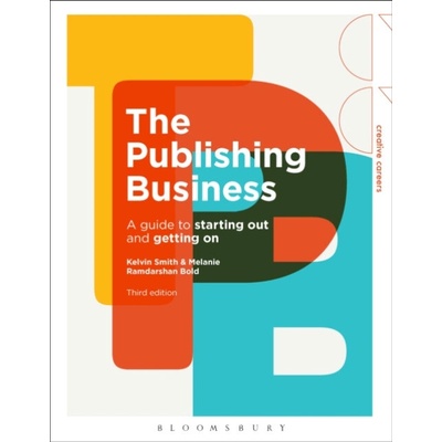 The Publishing Business - Dr Melanie Ramdarshan Bold, Kelvin Smith