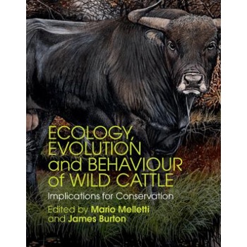 Ecology, Evolution and Behaviour of Wild Cattle | Mario Melletti, James Burton