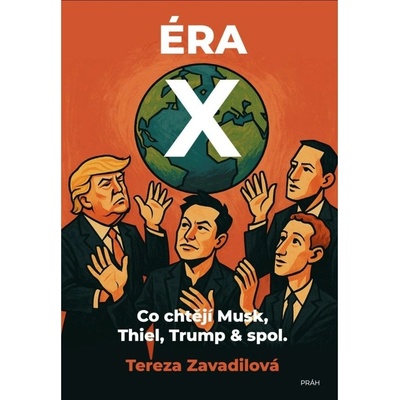 Éra X - Co chtějí Musk, Thiel, Trump a spol. Práh s.r.o.