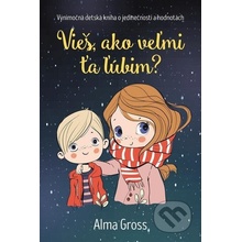 Vieš, ako veľmi ťa ľúbim? - Alma Gross