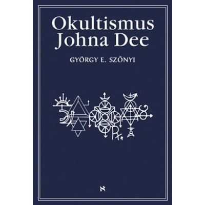 Okultismus Johna Dee - Magická exaltace prostřednictvím mocných znamení