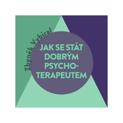 Jak se stát dobrým psychoterapeutem - Zbyněk Vybíral