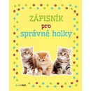 Knihy Zápisník pro správné holky - Koťata - kolektiv autorů