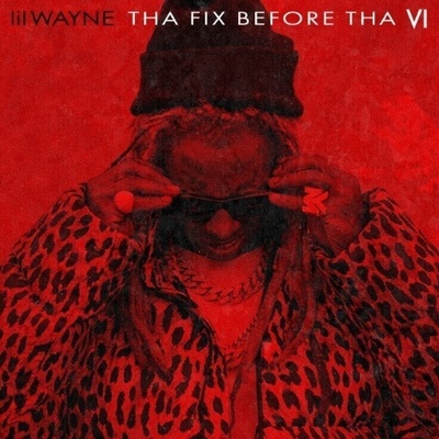 Lil Wayne Tha Fix Before Tha VI LP