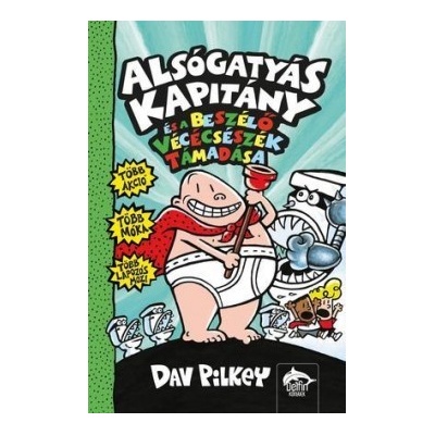 Alsógatyás Kapitány és a beszélő vécécsészék támadása