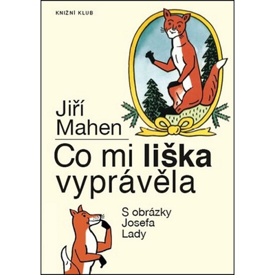Co mi liška vyprávěla - 9.vydání - Jiří Mahen, Josef Lada