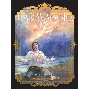 Caravaggio: The Palette and the Sword | MANARA MILO (ISBN: 9798875000942)