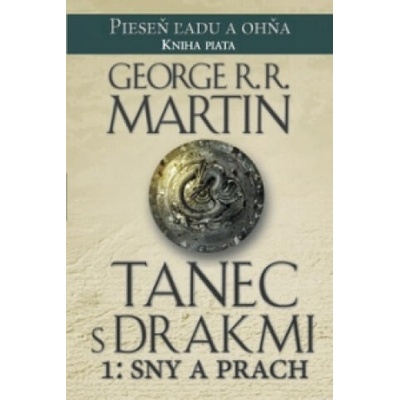 Tanec s drakmi 1: Sny a prach | George R. R. Martin