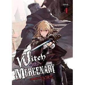 Witch and Mercenary (Light Novel) Vol. 4 (ISBN: 9798893737974)