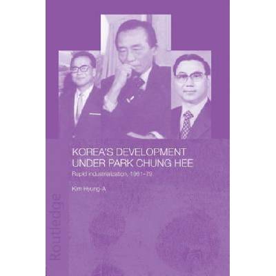 Korea's Development Under Park Chung Hee | Hyung-A. Kim