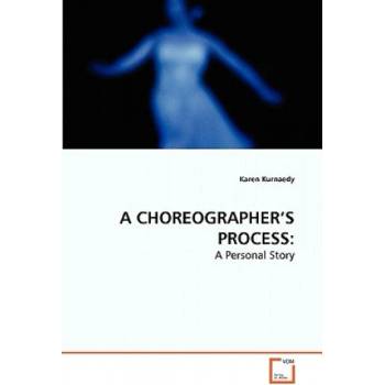 Choreographer's Process | Karen Kurnaedy