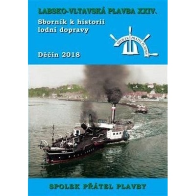 Kolektiv autorů Labsko vltavská plavba XXIV - Sborník k historii lodní dopravy 2018