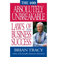 100 Absolutely Unbreakable Laws of Business Success (Brian Tracy)(Brožovaná)