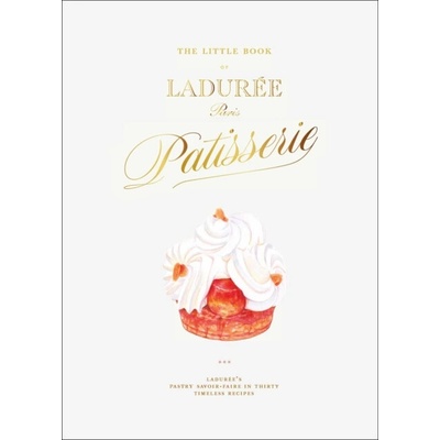 The Little Book of Laduree: Patisserie - Julien Alvarez
