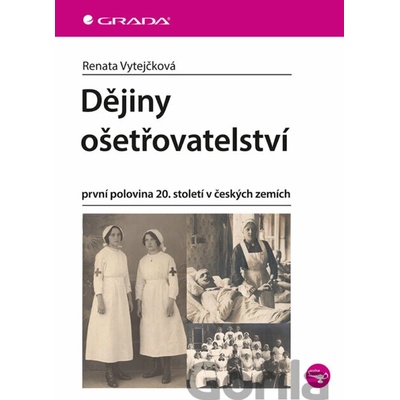 Dějiny ošetřovatelství - Renata Vytejčková