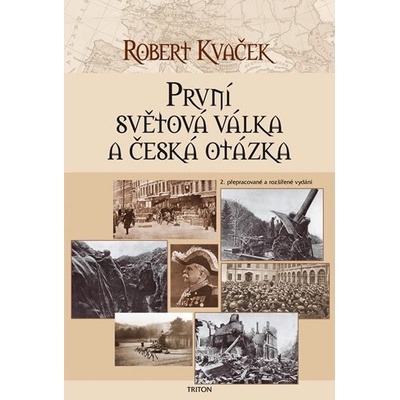 První světová válka a česká otázka - Robert Kvaček