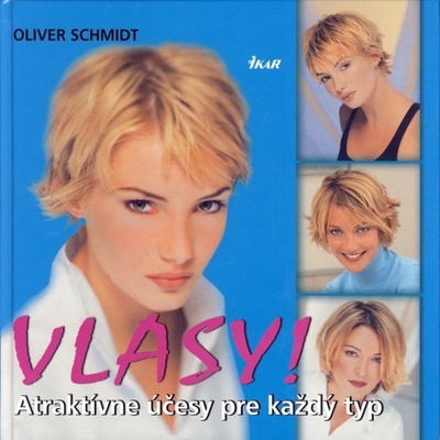Vlasy! Atraktívne účesy pre každý typ - Oliver Schmidt