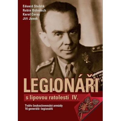 Legionáři s lipovou ratolestí IV. - Eduard Stehlík, Robin Böhnisch, Karel Černý, Jiří Junek