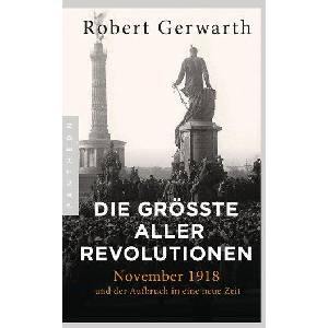Die größte aller Revolutionen | Robert Gerwarth, Alexander Weber (ISBN: 9783570554135)