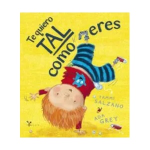 Te quiero tal como eres / I love You Just the Way You Are | Tammi Salzano, Ada Grey (ISBN: 9788469603482)