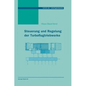 Steuerung Und Regelung Der Turboflugtriebwerke | Klaus Bauerfeind (ISBN: 9783764360214)