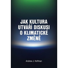 Jak kultura utváří diskusi o klimatické změně - Andrew Hoffman