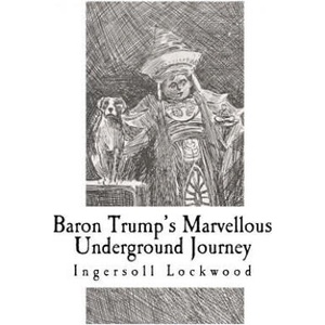 Baron Trump's Marvellous Underground Journey (ISBN: 9781725922747)
