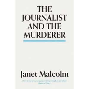 Journalist And The Murderer | Janet Malcolm (ISBN: 9781783784547)