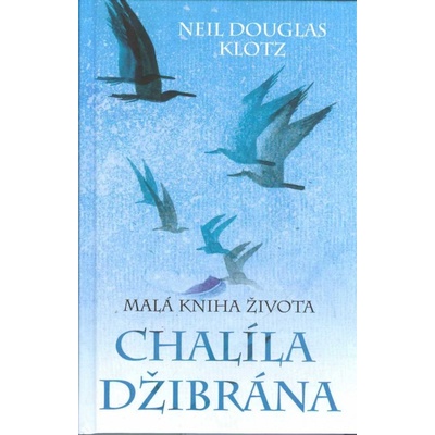 Malá kniha života Chalíla Džibrána - Neil Douglas Klotz