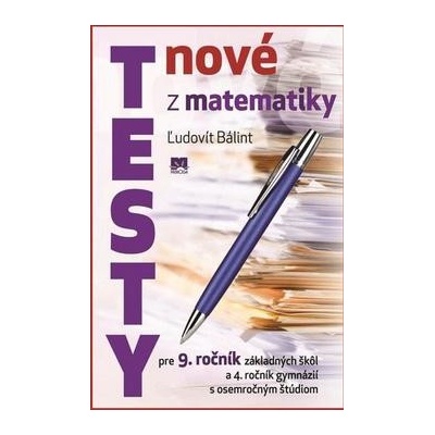 Nové testy z matematiky pre 9. ročník základných škôl Ľudovít Bálint