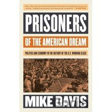 Prisoners of the American Dream - Politics and Economy in the History of the US Working ClassPaperback