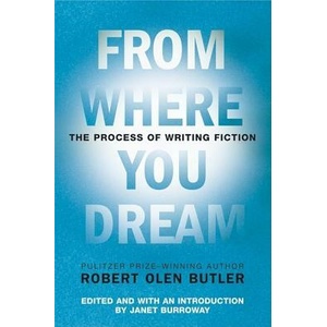 From Where You Dream | Robert Olen Butler (ISBN: 9780802142573)