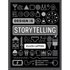 Design is Storytelling (ISBN: 9781942303190)