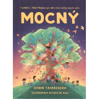 Mocný - 7 příběhů o Abdul Baháiovi pro děti, které chtějí sloužit světu - Shirin Taherzadeh