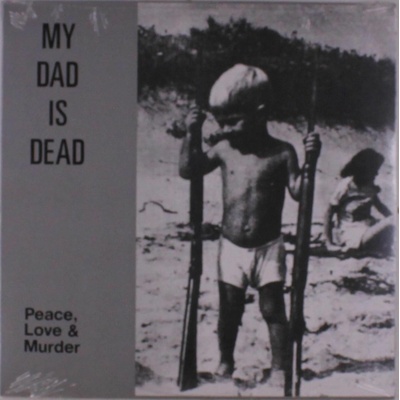 Peace, Love & Murder - My Dad Is Dead LP