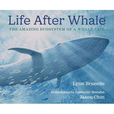 Life After Whale The Amazing Ecosystem of a Whale Fall - Brunelle Lynn