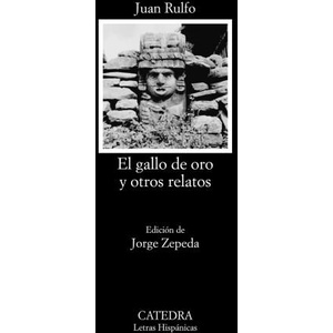 El gallo de oro y otros relatos | RULFO, JUAN (ISBN: 9788437644721)
