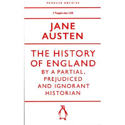 The History of England by a Partial, Prejudiced and Ignorant Historian | Jane Austen