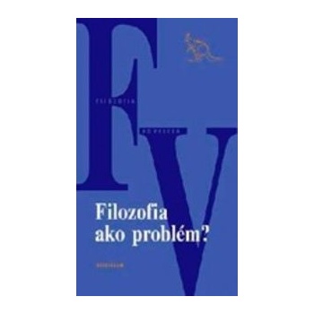 Filozofia ako problém?