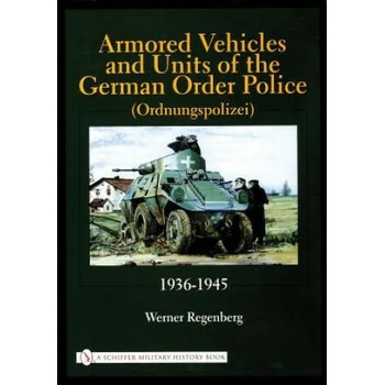 Image 1 of Armored Vehicles and Units of the German Order Police (Ordnungspolizei) 1936-1945 | Werner Regenberg