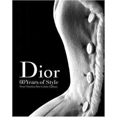 Dior: 60 Years of Style: from Christian Dior to John Galliano - Farid Chenoune, Laziz Hamani