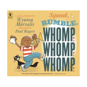 Squeak, Rumble, Whomp! Whomp! Whomp! : A Sonic Adventure | Paul Rogers (ISBN: 9781536221961)